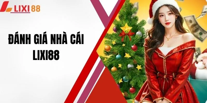 Đánh Giá Nhà Cái Lixi88 - Thương Hiệu Giải Trí Uy Tín 2025