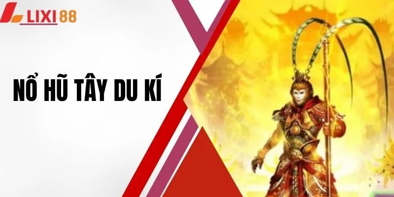 Nổ Hũ Tây Du Kí - Khám Phá Siêu Phẩm Đẳng Cấp Số 1 2025